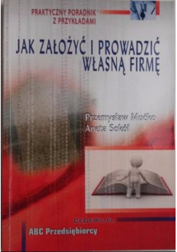 Jak założyć i prowadzić własną firmę