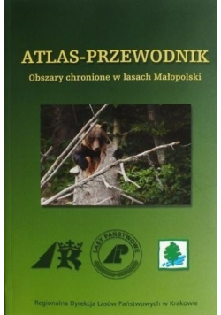 Atlas - Przewodnik Obszary chronione w lasach Małopolskich