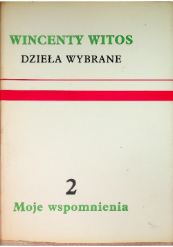 Witos Dzieła wybrane Tom 2 Moje wspomnienia