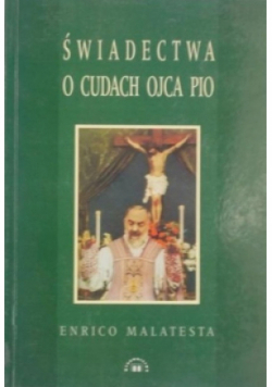 Świadectwa o cudach Ojca Pio