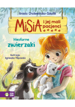 Misia i jej mali pacjenci Niesforne zwierzaki