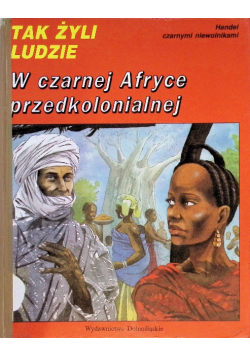 Tak żyli ludzie W czarnej Afryce przedkolonialnej