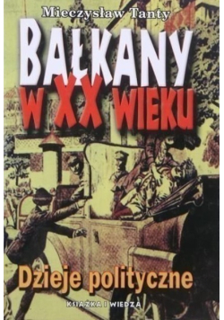 Bałkany w XX wieku Dzieje polityczne