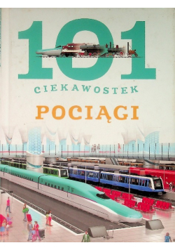 Książka 101 ciekawostek Pociągi
