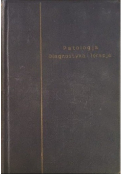 Patologja diagnostyka i terapja Tom I 1936 r.