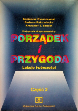 Porządek i przygoda Lekcje twórczości Część 2