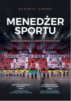 Menedżer sportu. Zarządzanie klubem w praktyce