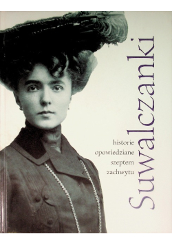 Suwalczanki . Historie opowiedziane szeptem zachwytu