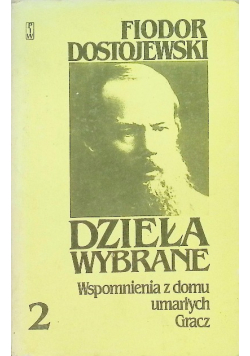 Dzieła wybrane Tom I Zbrodnia i kara Wspomnienia z domu umarłych Gracz