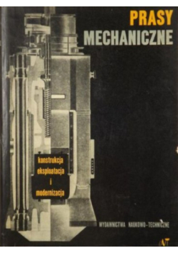 Prasy mechaniczne Konstrukcja eksploatacja i modernizacja