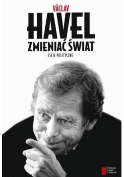 Zmieniać świat  Eseje polityczne
