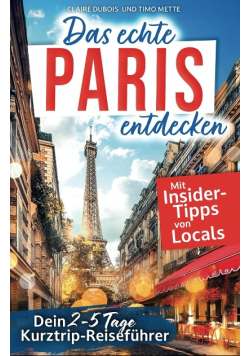 Das echte Paris entdecken