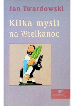 Kilka myśli na Wielkanoc