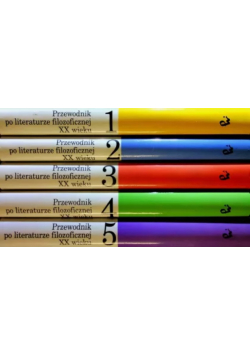 Przewodnik po literaturze filozoficznej XX wieku Tom 1 do 5