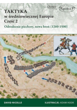 Taktyka w średniowiecznej Europie Część 2 Odrodzenie piechoty, nowa broń (1260-1500)