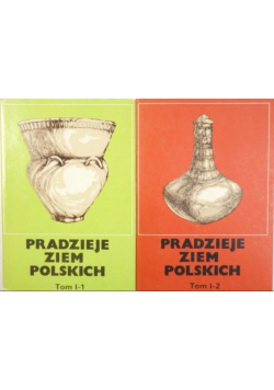 Pradzieje ziem Polskich Tom I Część I i II