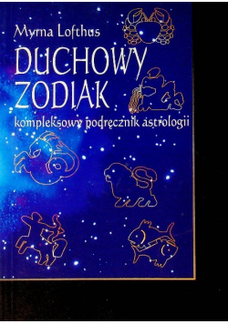 Duchowy zodiak Kompleksowy podręcznik astrologii