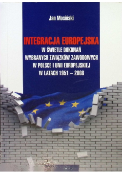 Integracja europejska w świetle dokonać wybranych związków zawodowych w Polsce i Unii Europejskiej w latach 1951-2008
