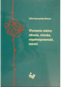Wyzwania rodziny: zdrowie, choroba, niepełnosprawność, starość