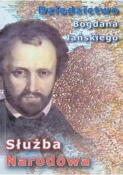 Dziedzictwo Bogdana Jańskiego. Służba Narodowa