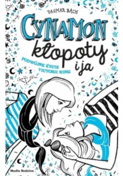 Cynamon kłopoty i ja Podwójne życie Victorii King