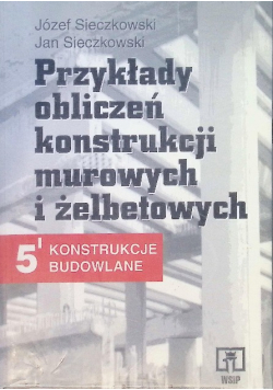 Przykłady obliczeń konstrukcji murowych i żelbetowych Tom 5