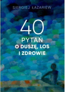 40 pytań o duszę los i zdrowie