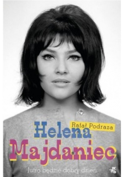 Helena Majdaniec Jutro będzie dobry dzień