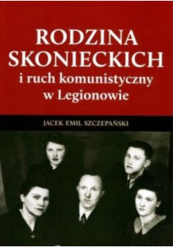 Rodzina Skonieckich i ruch komunistyczny w Legionowie