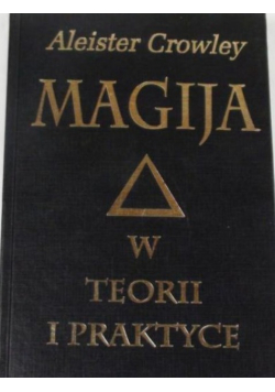 Crowley Aleister - Magija w teorii i praktyce
