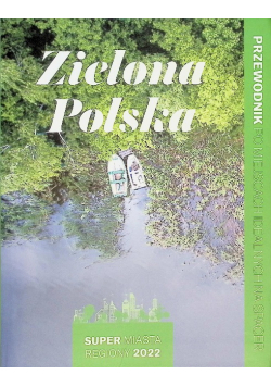 Zielona Polska przewodnik po miejscach idealnych na spacer