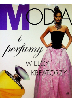Moda i perfumy Wielcy kreatorzy