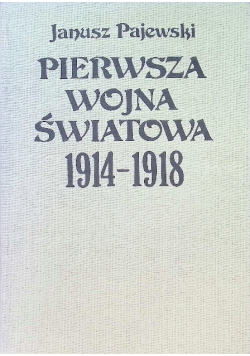 Pierwsza Wojna Światowa 1914 - 1918