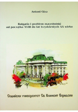 Bułgaria i problem macedoński od początku XVIII do lat trzydziestych XX wieku