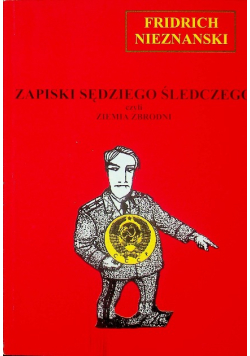 Zapiski sędziego śledczego czyli ziemia zbrodni