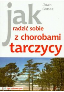 Jak radzić sobie z chorobami tarczycy