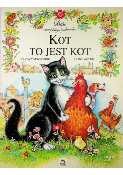 Bajki z wiejskiego podwórka Kot to jest kot