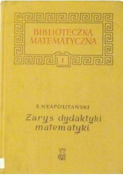 Zarys dydaktyki matematyki Tom 1