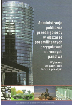 Administracja publiczna i przedsiębiorcy w obszarze pozamilitarnych przygotowań obronnych państwa