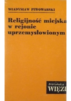 Religijność miejska w rejonie uprzemysłowionym