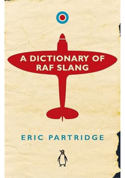 A Dictionary of RAF Slang by Eric Partridge