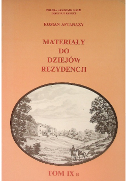 Materiały do dziejów rezydencji Tom IX B