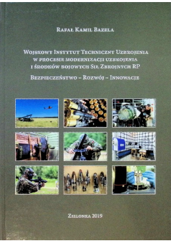 Wojskowy Instytut Techniczny Uzbrojenia w procesie modernizacji uzbrojenia i środków bojowych Sił Zbrojnych