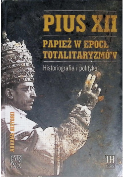 Pius XII Papież w epoce totalitaryzmów