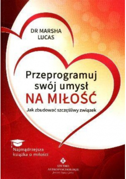 Przeprogramuj swój umysł na miłość