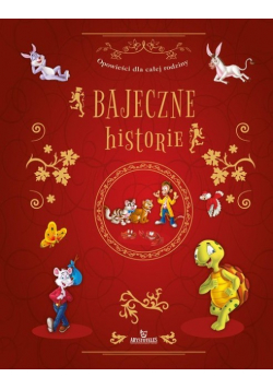 Bajeczne historie. Opowieści dla całej rodziny