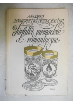 Hamerliński-Dzierożyński Andrzej - Farfałki sarmackie i romantyczne