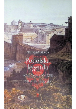 Podolska legenda Powstanie i pogrzeb polskiego Podola
