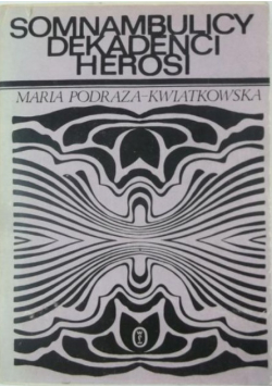 Somnambulicy, dekadenci, herosi