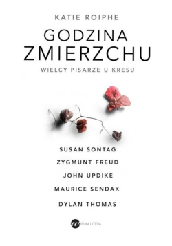 Godzina zmierzchu jak odchodzą wielcy pisarze
